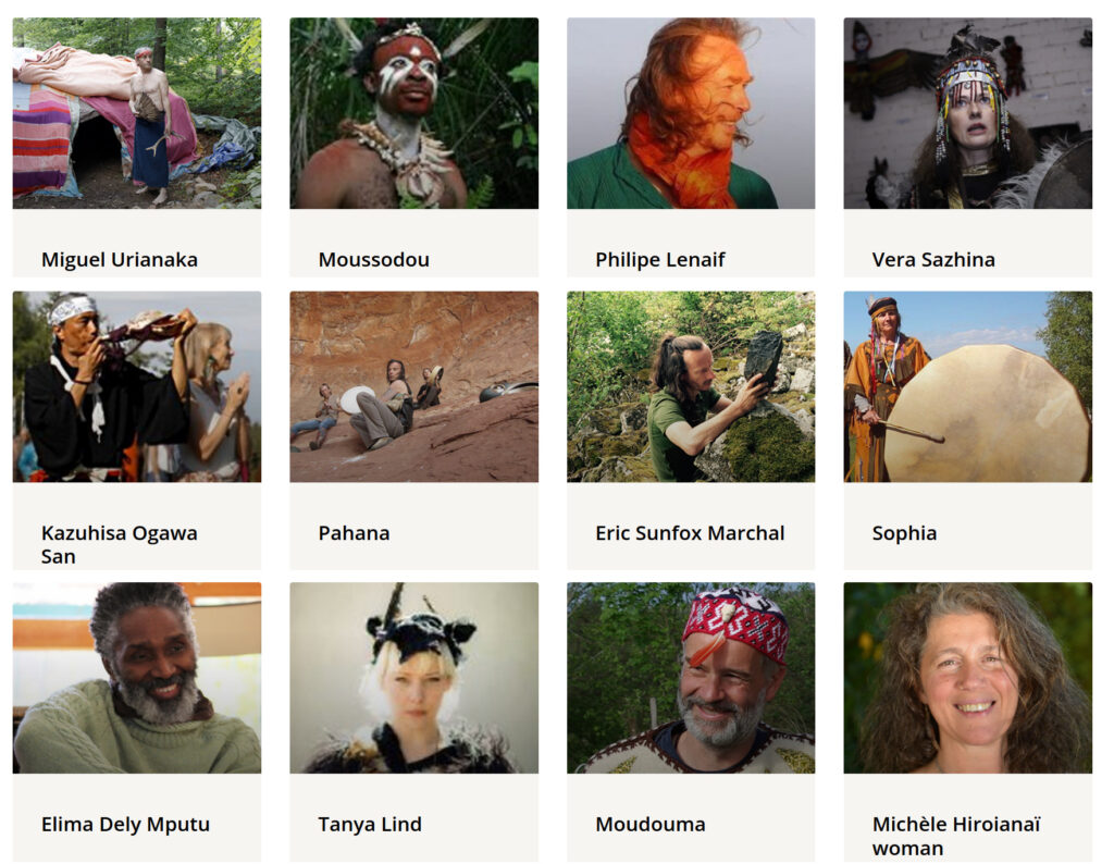 12 chamans du monde ; Elima Dely Mputu, Eric Sunfox Marchal, Kazuhisa Ogawa San, Miguel Urianaka, Michèle Hieroniaï Woman, Moudouma, Moussodou, Pahana, Philippe Lenaif, Sophia, Tanya Lind et Vera Sazhina
en provenance de France, Congo, Japon, Gabon, Arizona, Belgique, Islande et Sibérie